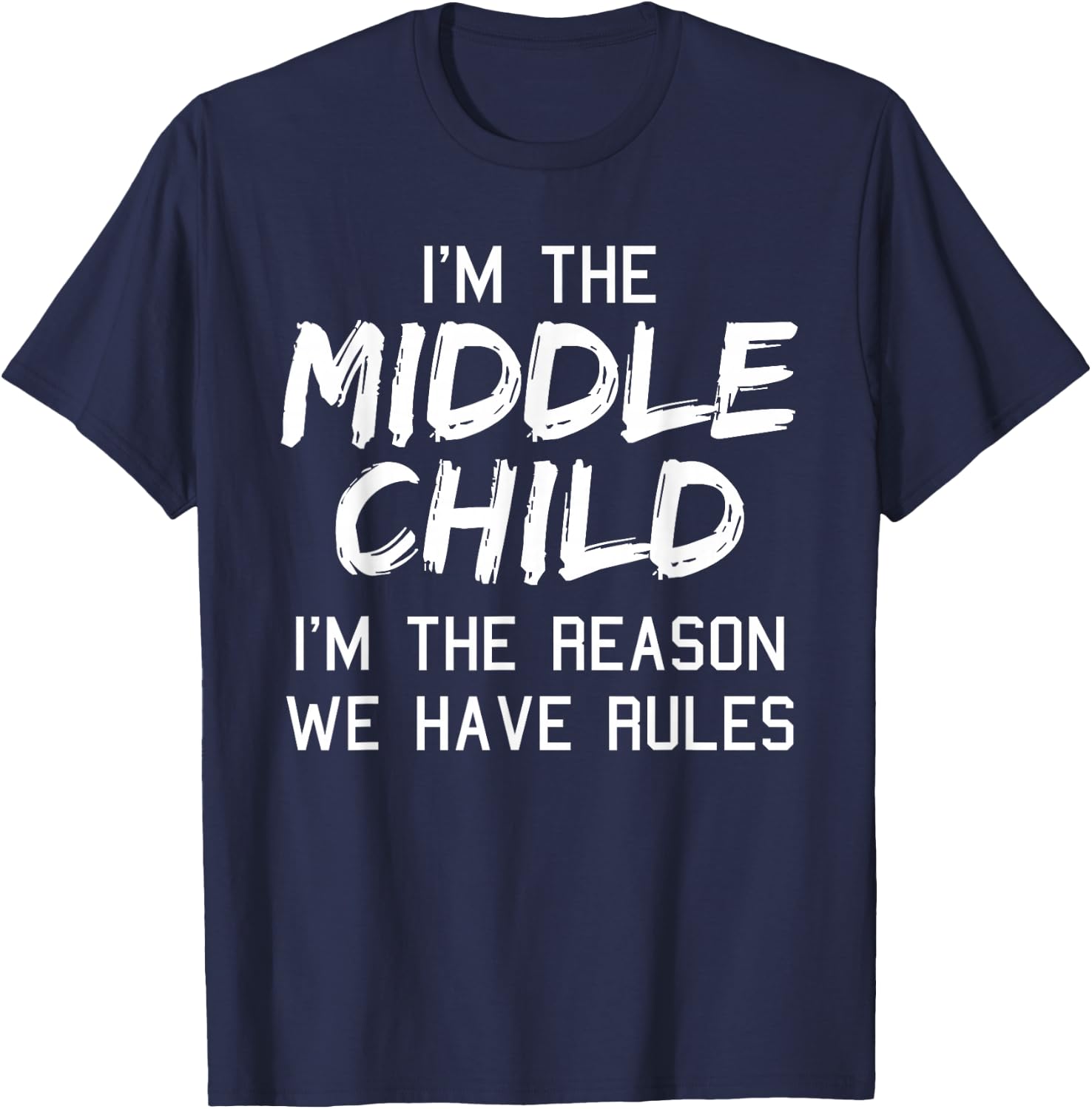 Middle Child Shirt I'm The Reason We Have Rules Siblings T-Shirt - T-Shirt | Navy