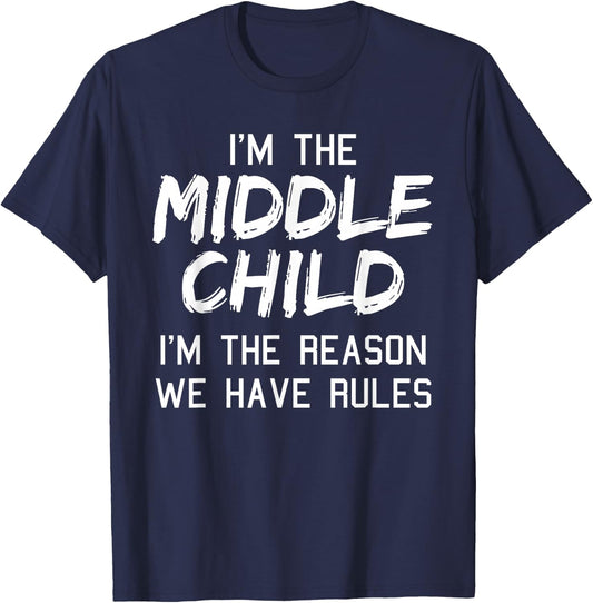 Middle Child Shirt I'm The Reason We Have Rules Siblings T-Shirt - T-Shirt | Navy