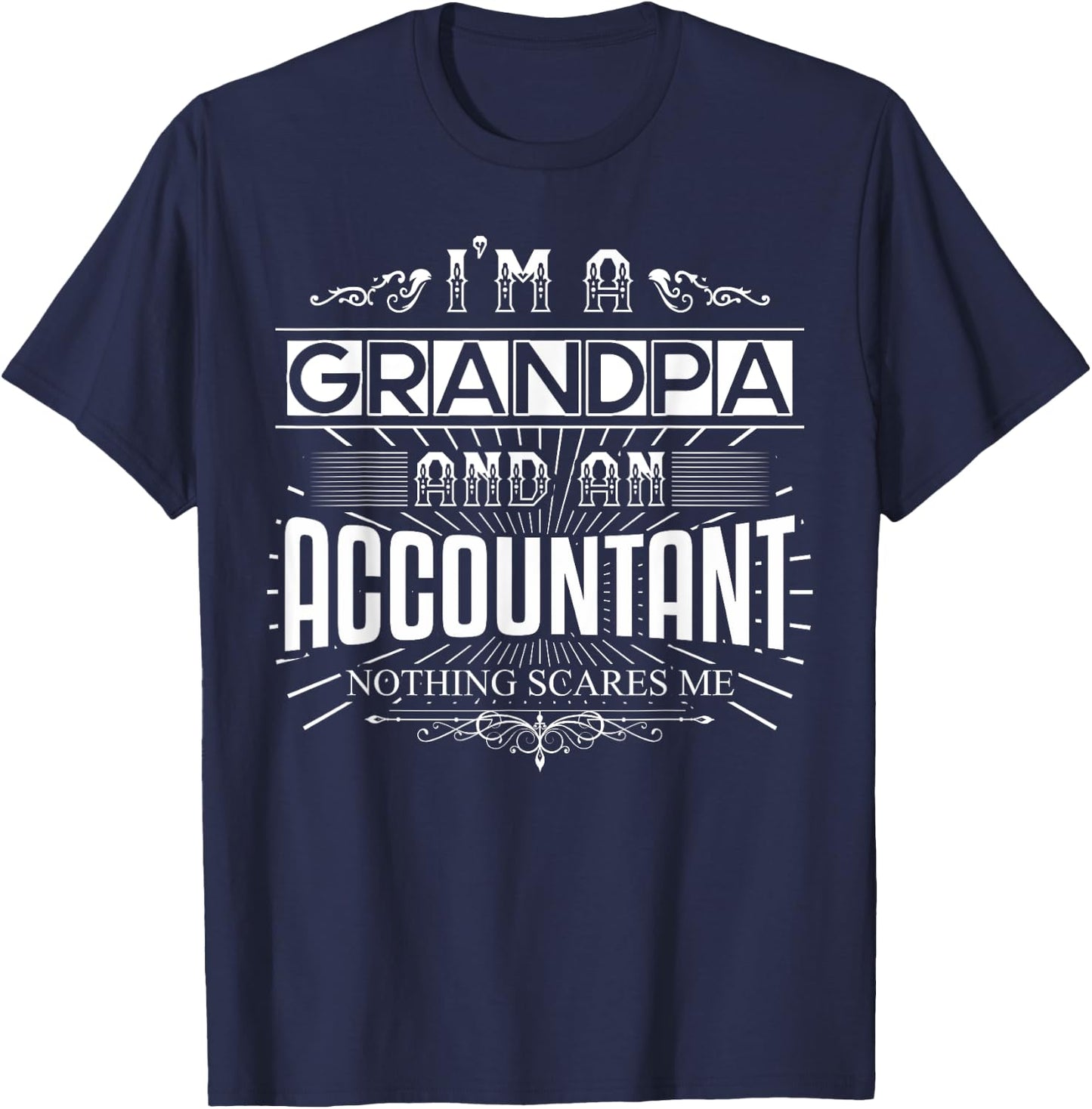 Nothing Scares Me I'm An Accountant Grandpa T-Shirt - T-Shirt | Navy