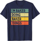 I'm Baker Doing Baker Things Funny Personalized Quote T-Shirt - T-Shirt | Navy