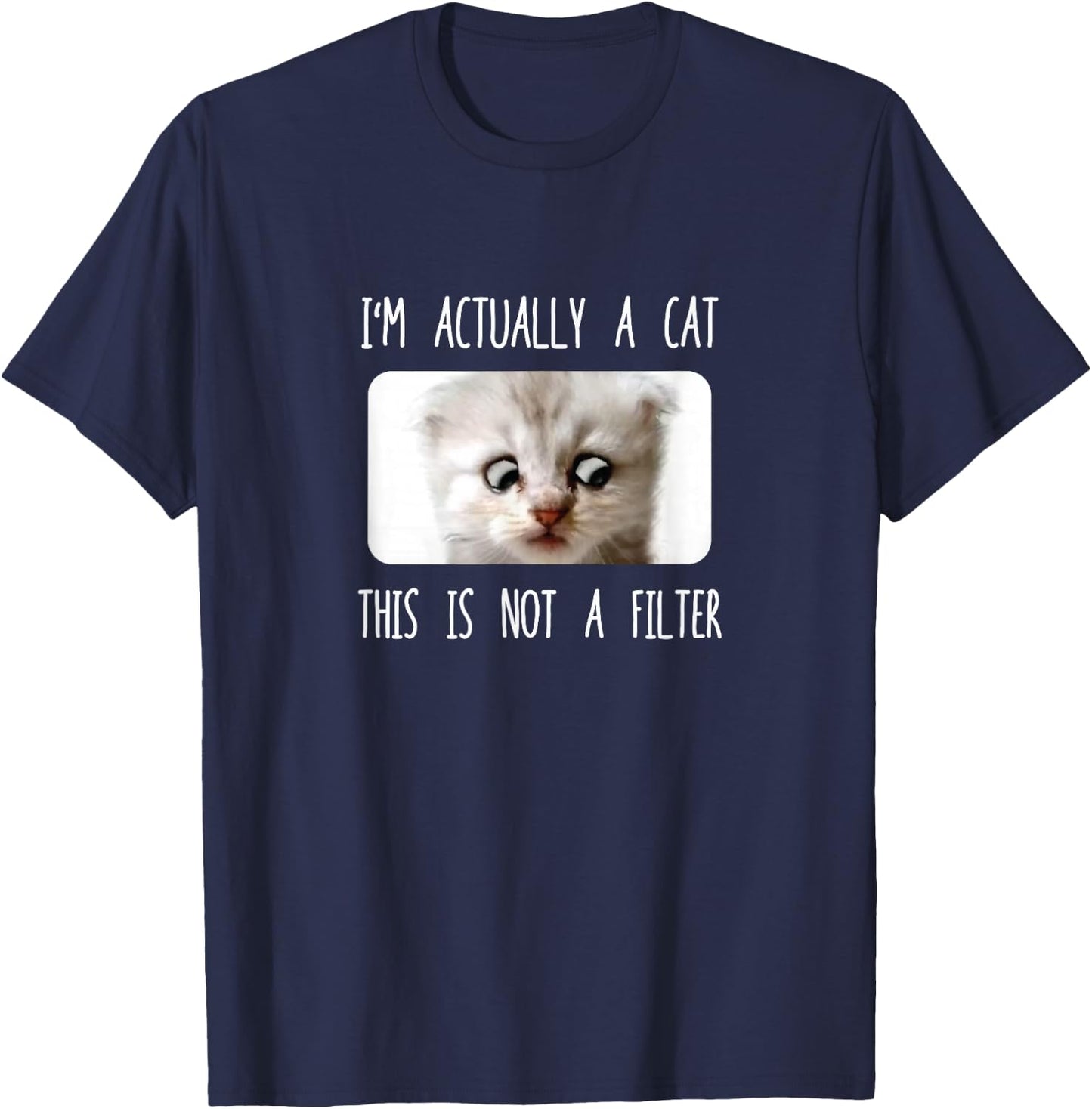 I'm Not A Cat, Sarcastic Funny Cat Filter Meme Zoom Call Men Women Girls Kids T-Shirt - T-Shirt | Navy