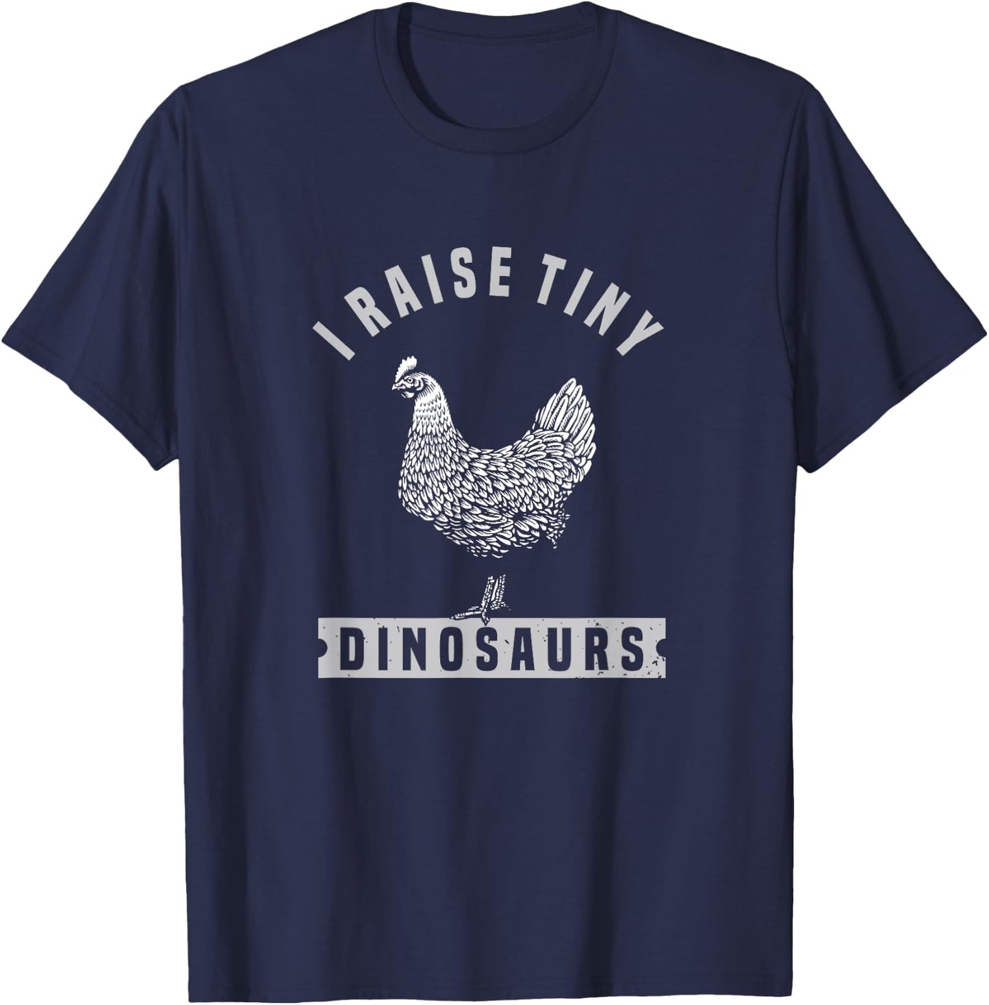 I Raise Tiny Dinosaurs Funny Chicken Farmer T-Shirt - T-Shirt | Navy