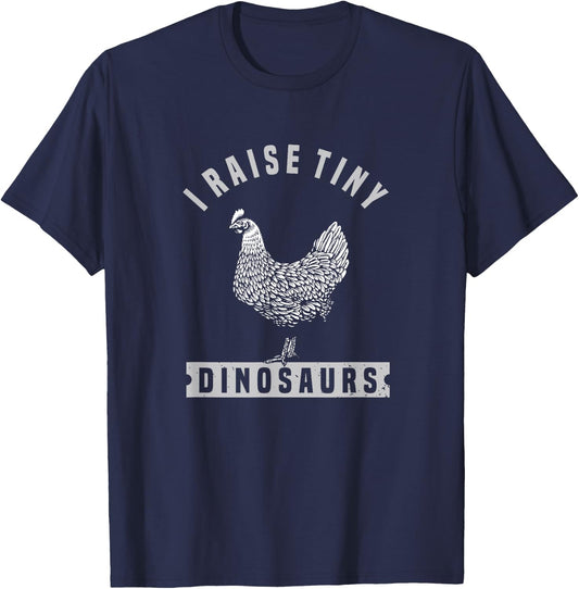 I Raise Tiny Dinosaurs Funny Chicken Farmer T-Shirt - T-Shirt | Navy