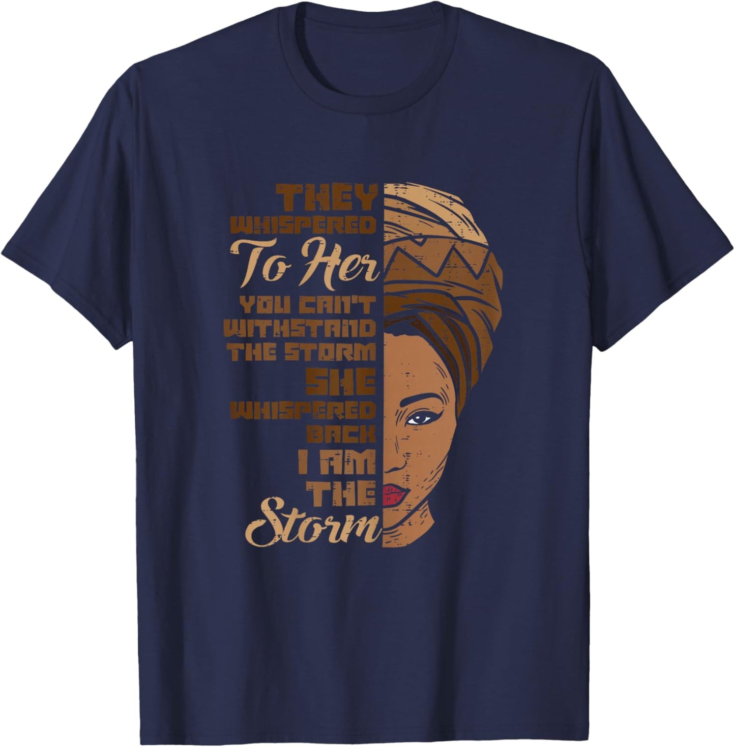I Am The Storm Melanin Woman Black History Queen Women Gift T-Shirt - T-Shirt | Navy