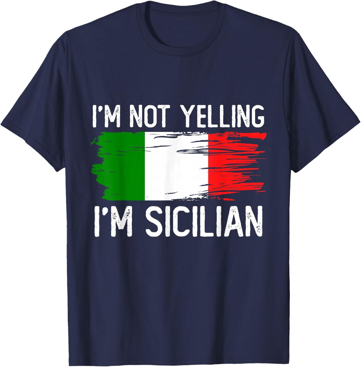 I'm Not Yelling I'm Sicilian T-Shirt - T-Shirt | Navy