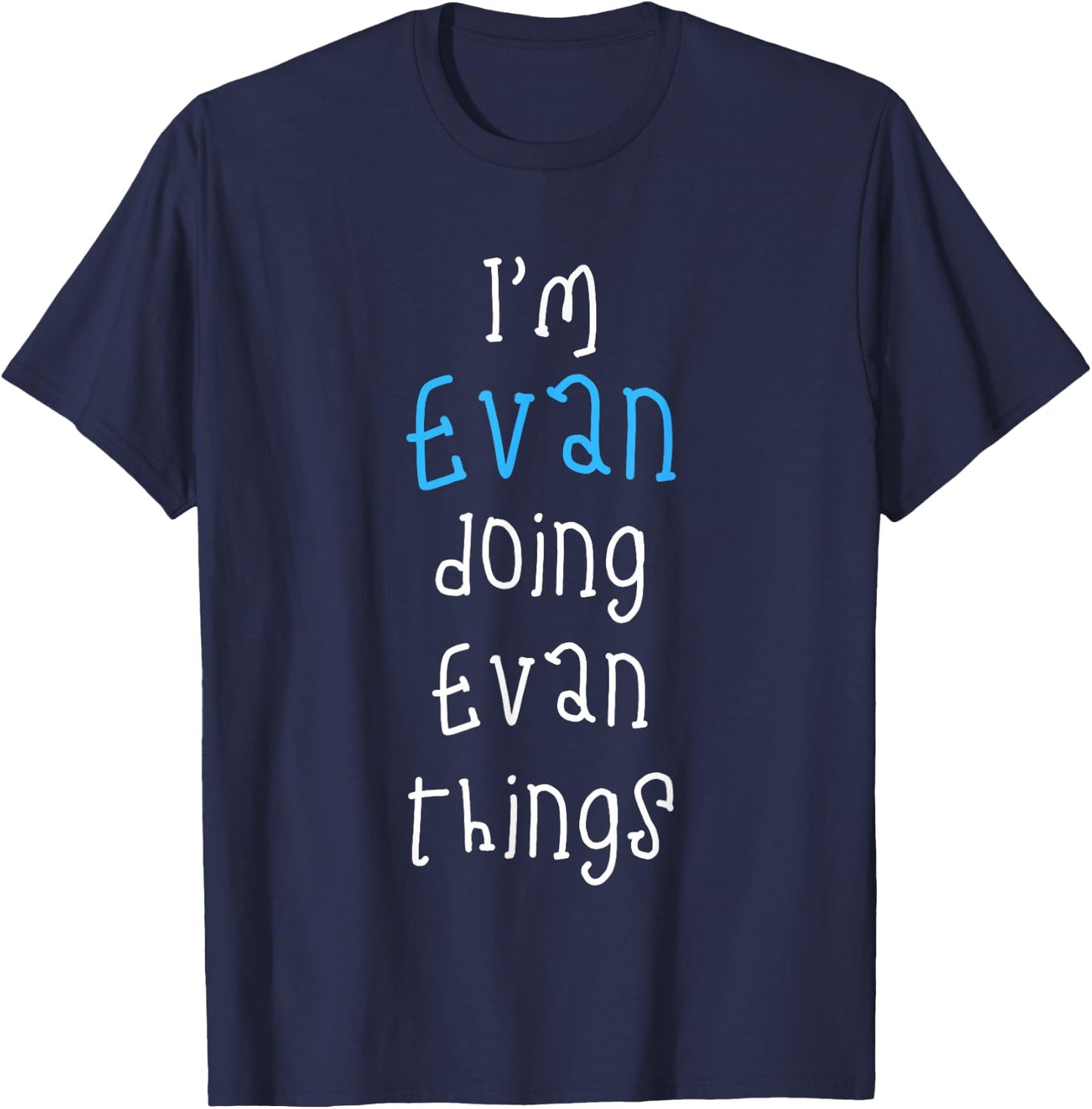 I'm Evan Doing Evan Things. Funny Saying for Boys Kids T-Shirt - T-Shirt | Navy