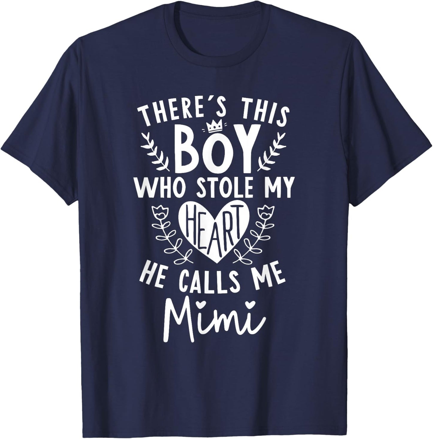 Theres this Boy Who Stole My Heart He Calls Me Mimi T-Shirt - T-Shirt | Navy