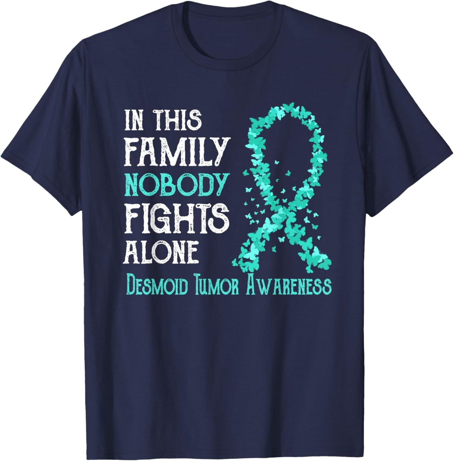 In This Family Nobody Fights Alone Desmoid Tumor T-Shirt - T-Shirt | Navy