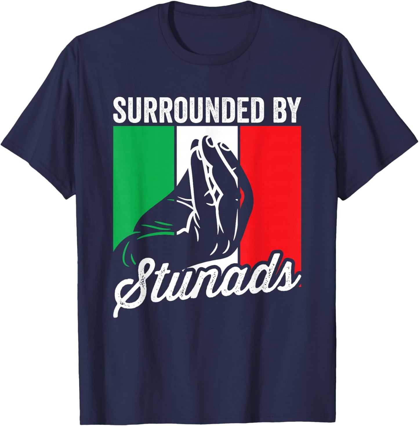 Surrounded By Stunads Funny Sarcastic Men Women Italian T-Shirt - T-Shirt | Navy