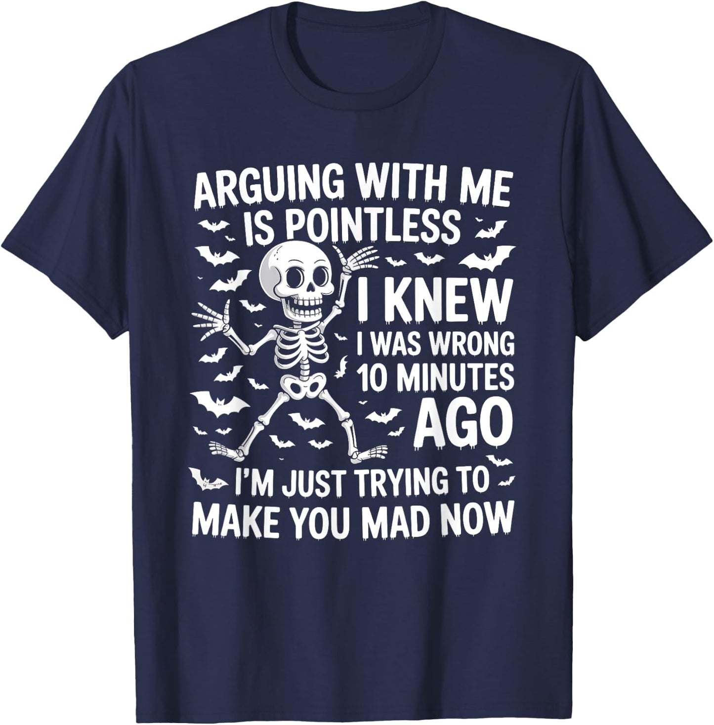 Arguing With Me Is Pointless I Was Knew I Was Wrong Funny T-Shirt - T-Shirt | Navy