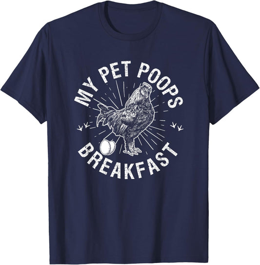 My Pet Poops Breakfast Eggs Farmer Chicken Lover T-Shirt - T-Shirt | Navy