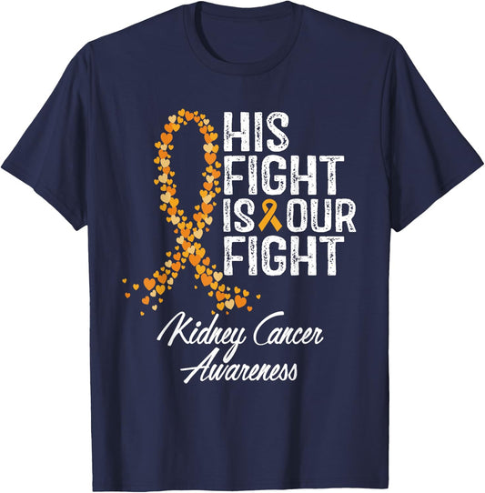His Fight Is Our Fight Kidney Cancer Awareness T-Shirt - T-Shirt | Navy