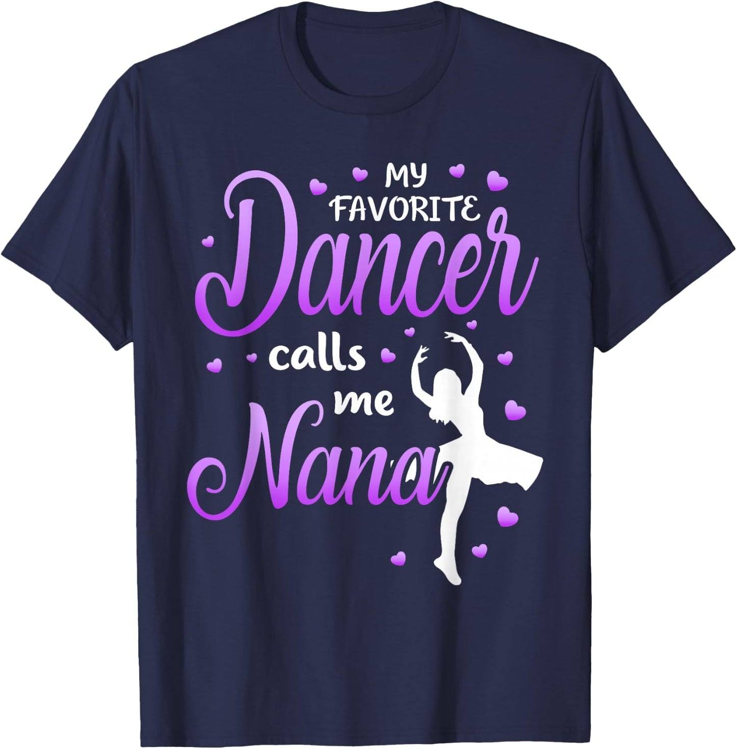 My Favorite Dancer Calls Me Nana Dance Grandma Grandkid T-Shirt - T-Shirt | Navy