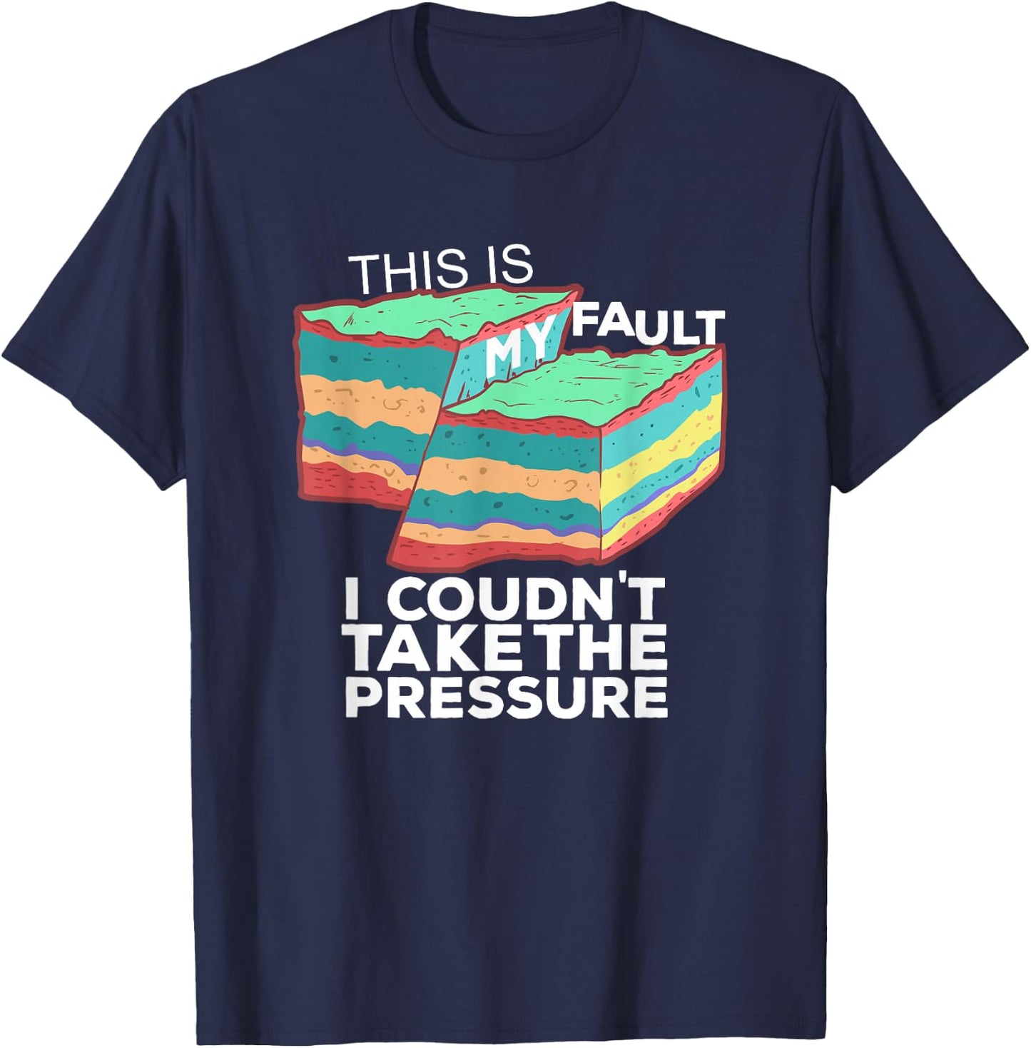 Funny Geology Pun T shirt | "This is my fault" for Geologist T-Shirt - T-Shirt | Navy