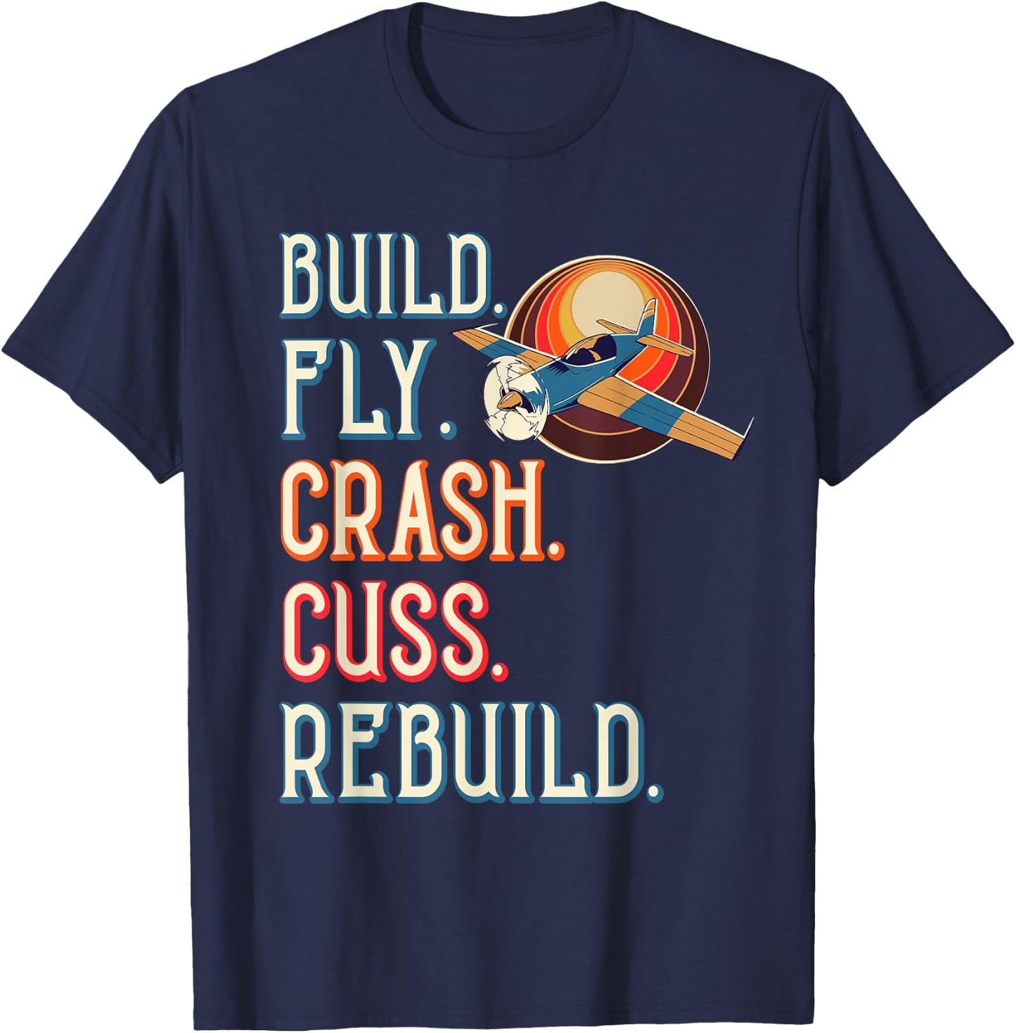 Build Fly Crash Cuss Rebuild RC Plane Lover RC Plane Pilot T-Shirt - T-Shirt | Navy