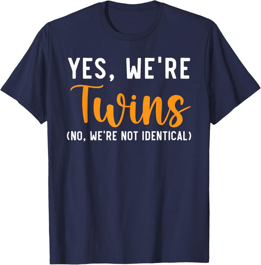 Yes We're Twins No Were Not Identical Siblings T-Shirt - T-Shirt | Navy