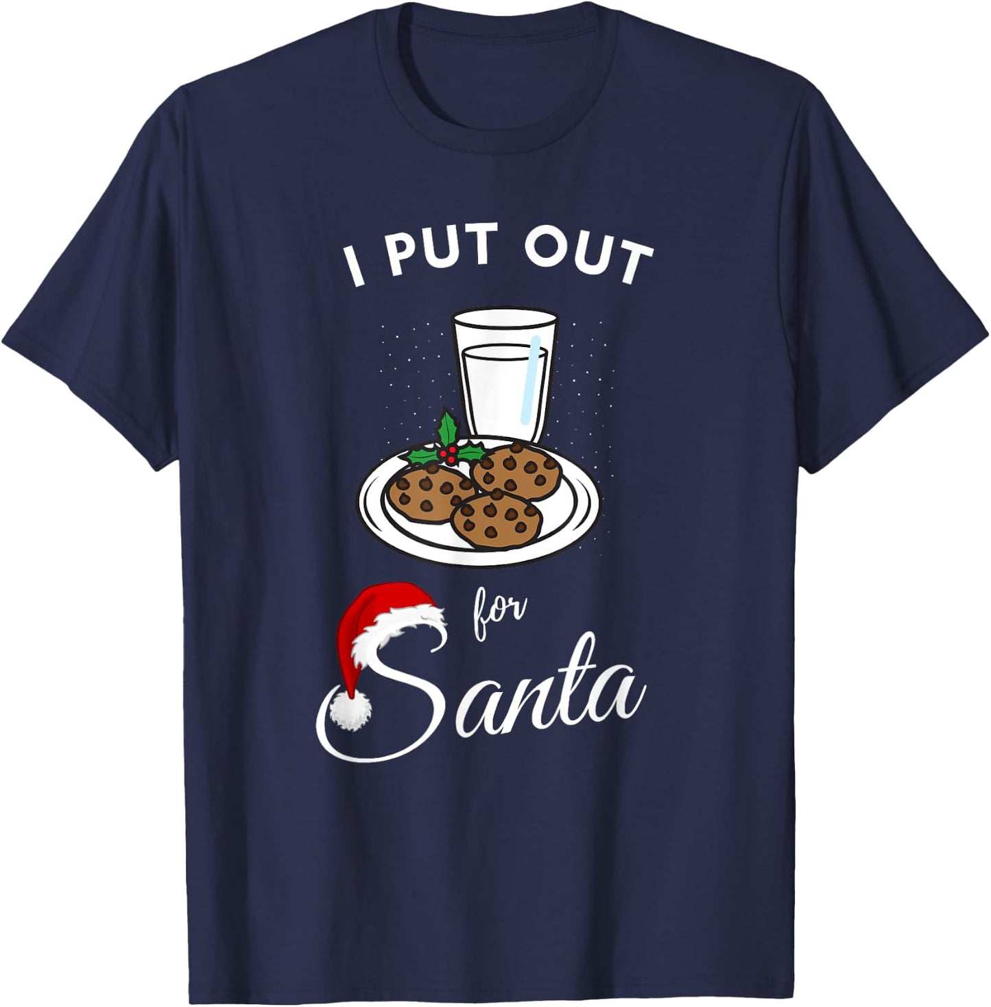I put out for santa milk and cookies Christmas funny sarcasm T-Shirt - T-Shirt | Navy