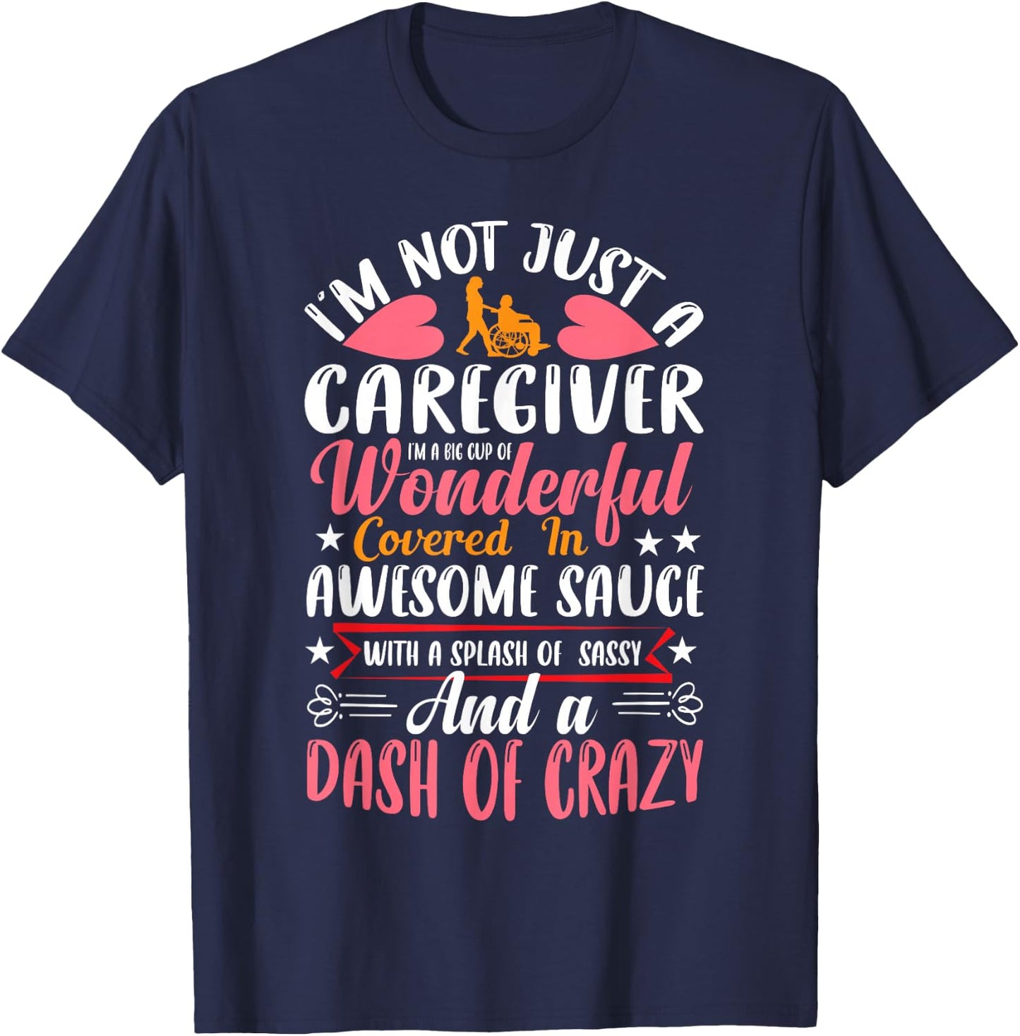 I'm Not Just a Caregiver Funny Caregiver Outfit Gifts T-Shirt - T-Shirt | Navy