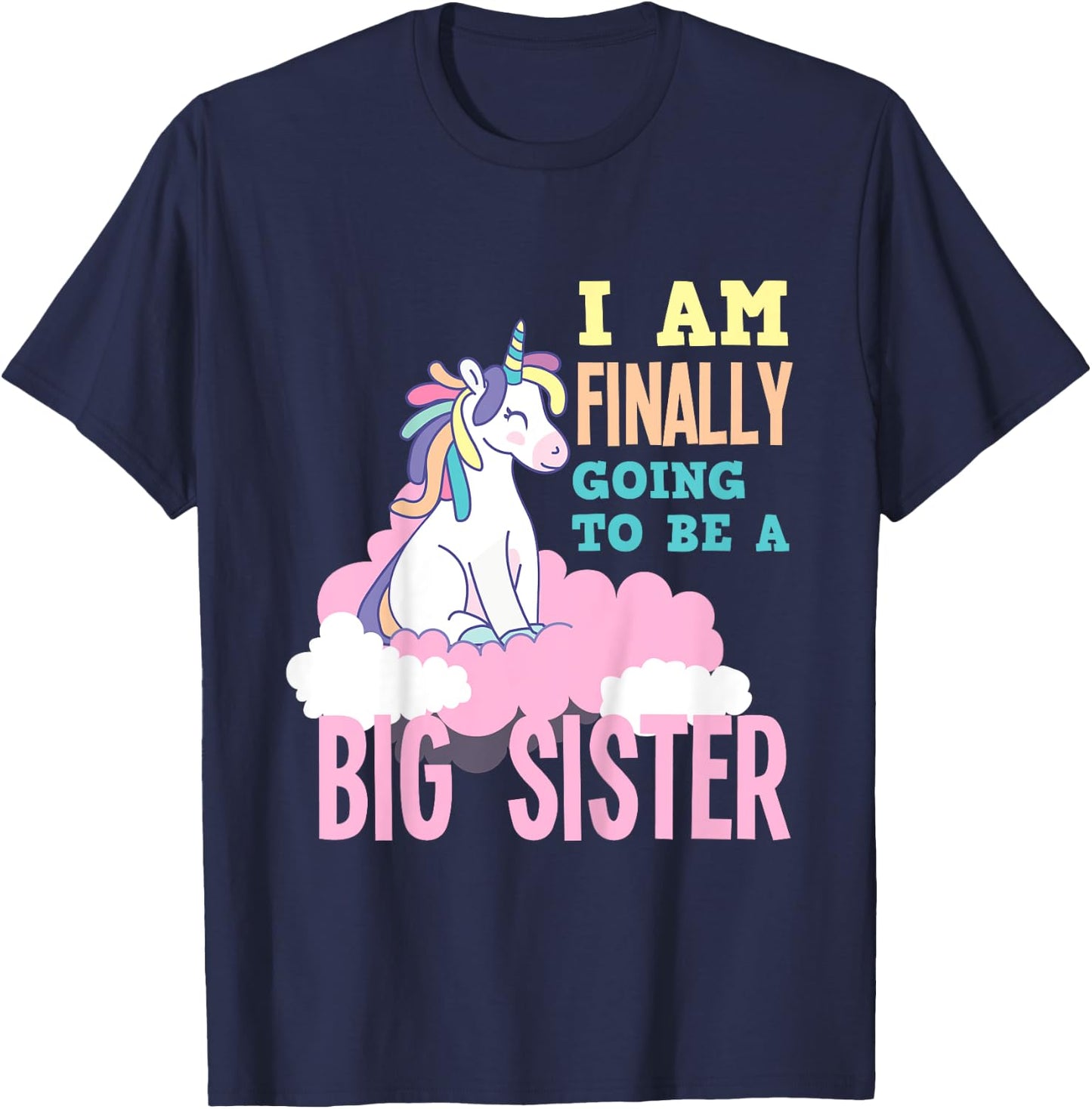 I'm Finally Going To Be A Big Sister Unicorn Big Sister T-Shirt - T-Shirt | Navy