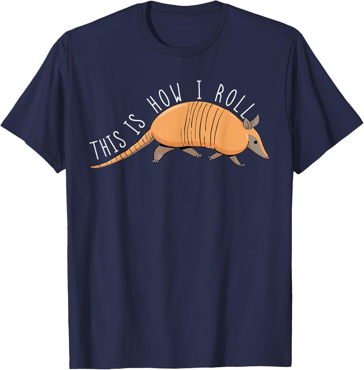 Armadillo This Is How I Roll Wildlife Armored Shell T-Shirt - T-Shirt | Navy