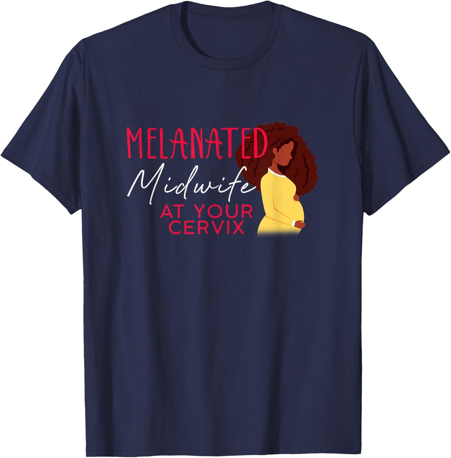 Melanated Midwife At Your Cervix Black Midwife Home Birth T-Shirt - T-Shirt | Navy