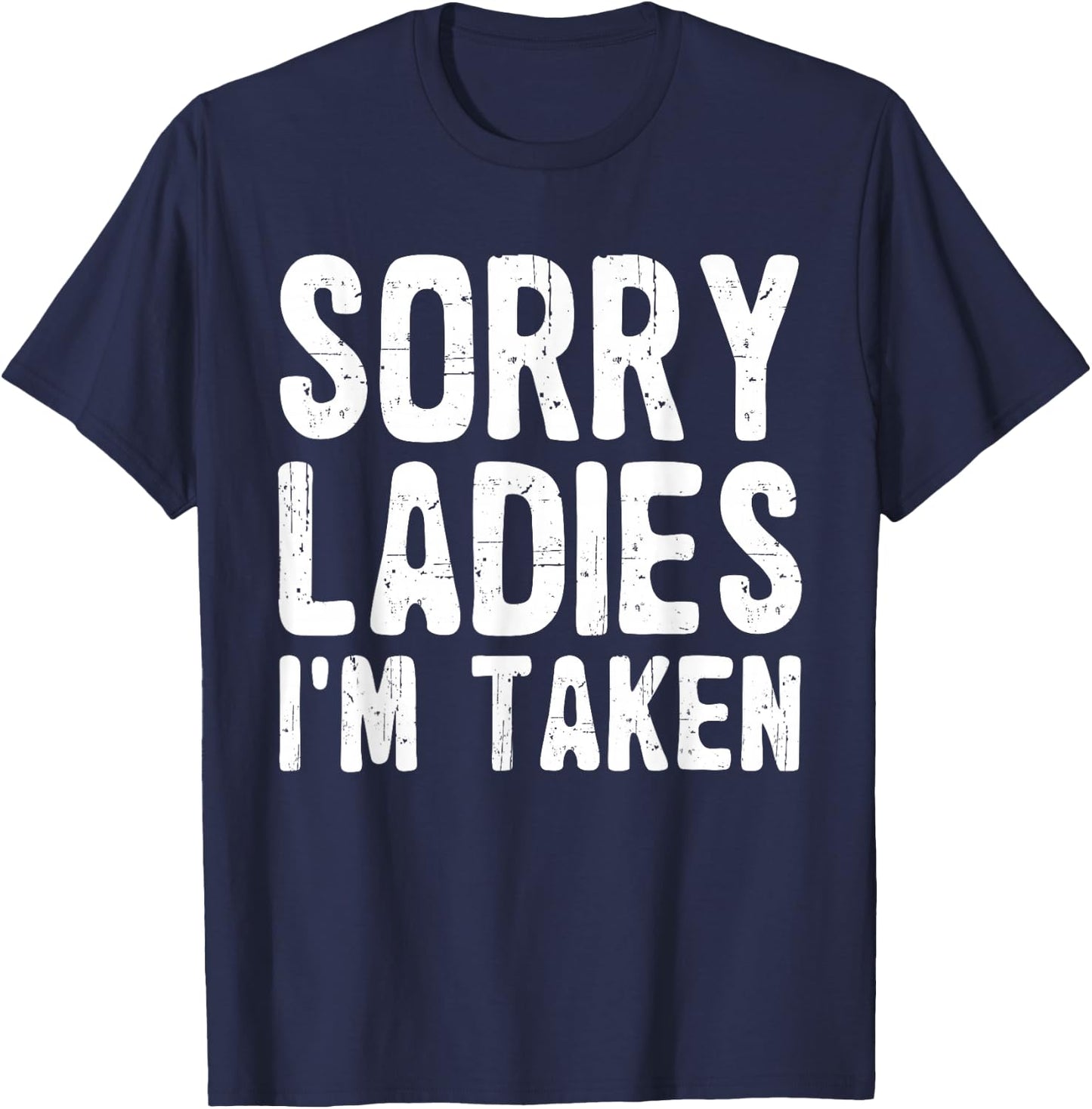 Sorry Ladies I'm Taken Funny Valentines Day Husband Men Dad T-Shirt - T-Shirt | Navy