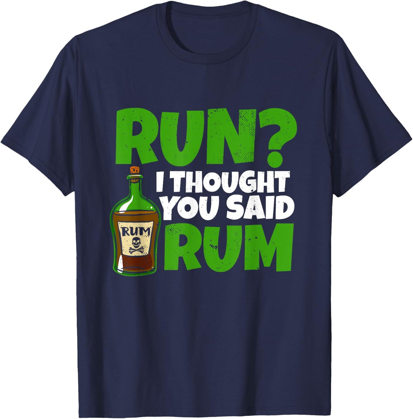 Run I thought you said rum! for a funny pirate fan pirate T-Shirt - T-Shirt | Navy