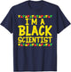 Black Scientist Chemist Physics African American Pride Gift T-Shirt - T-Shirt | Navy