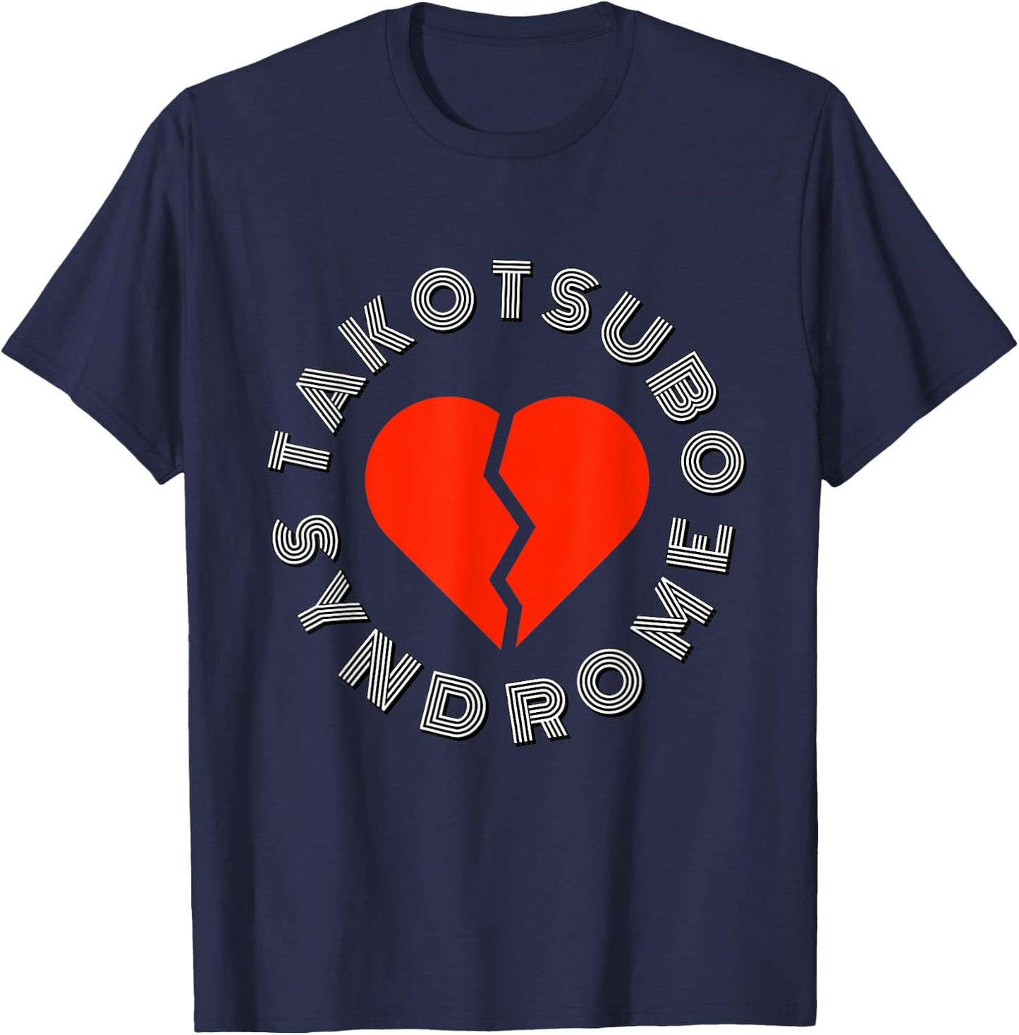 Takotsubo Syndrome, Broken Heart Syndrom, Cardiology Design T-Shirt - T-Shirt | Navy