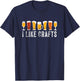 I Like Crafts Beer Brewer Home Brewing Making Drinking Dad T-Shirt - T-Shirt | Navy
