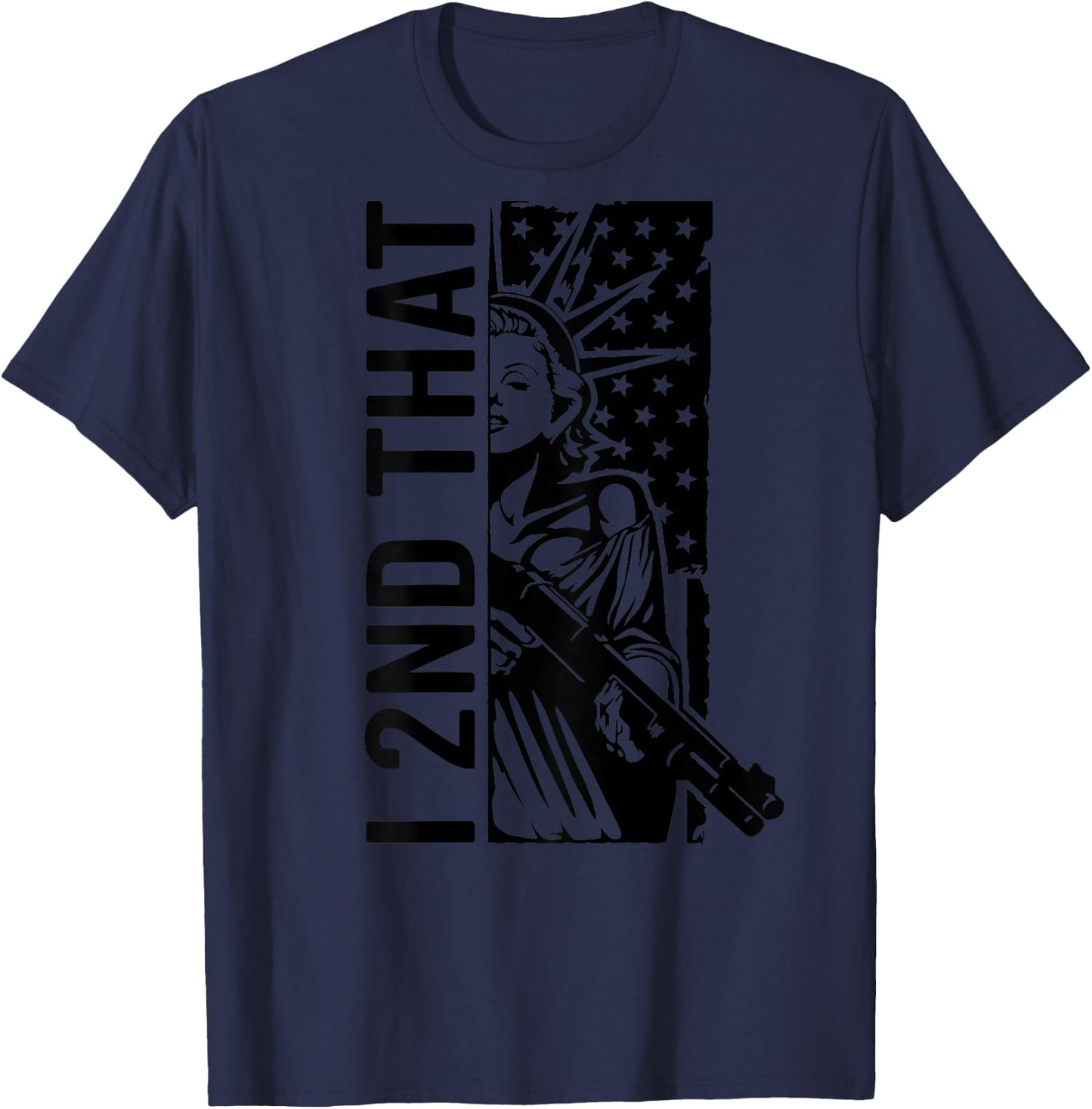 I 2nd That - Second Amendment Pro Gun Rights USA (ON Back) T-Shirt - T-Shirt | Navy
