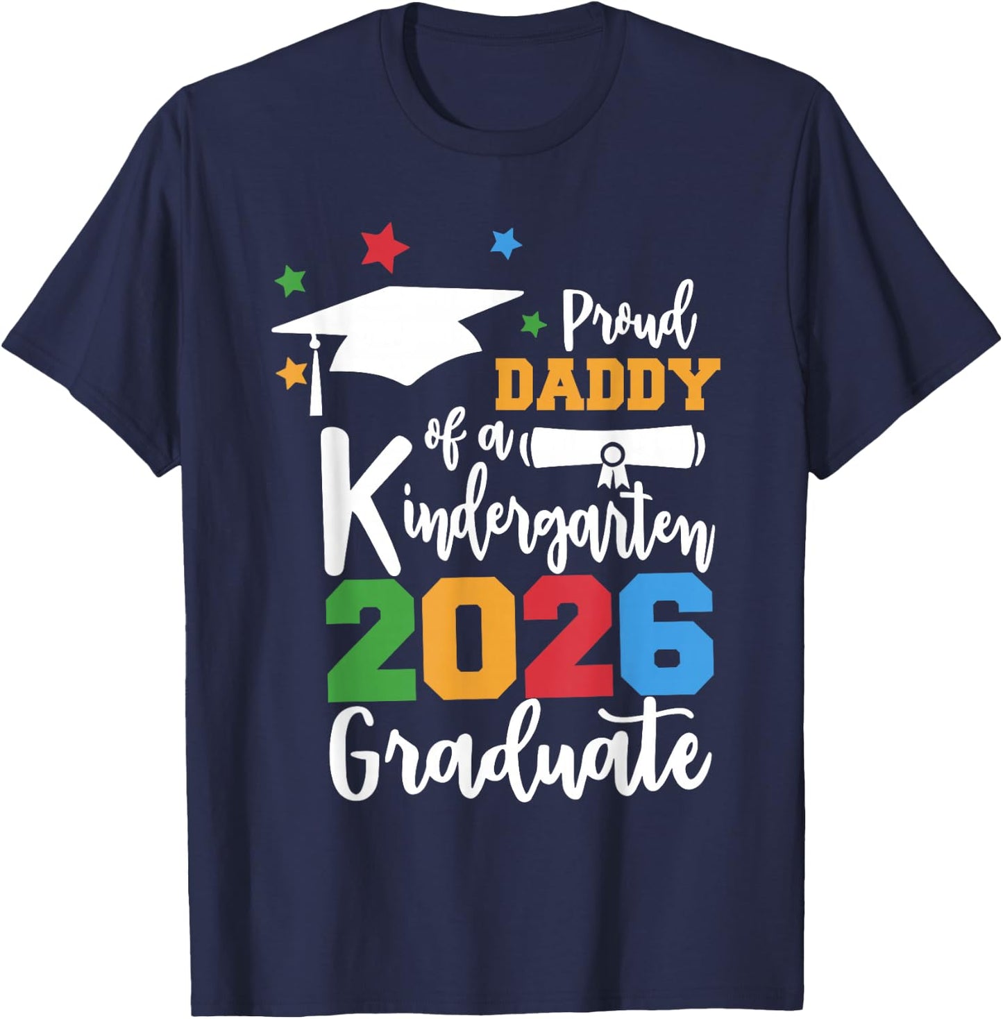 Proud Daddy of A Kindergarten Class of 2026 Graduate Grad T-Shirt - T-Shirt | Navy
