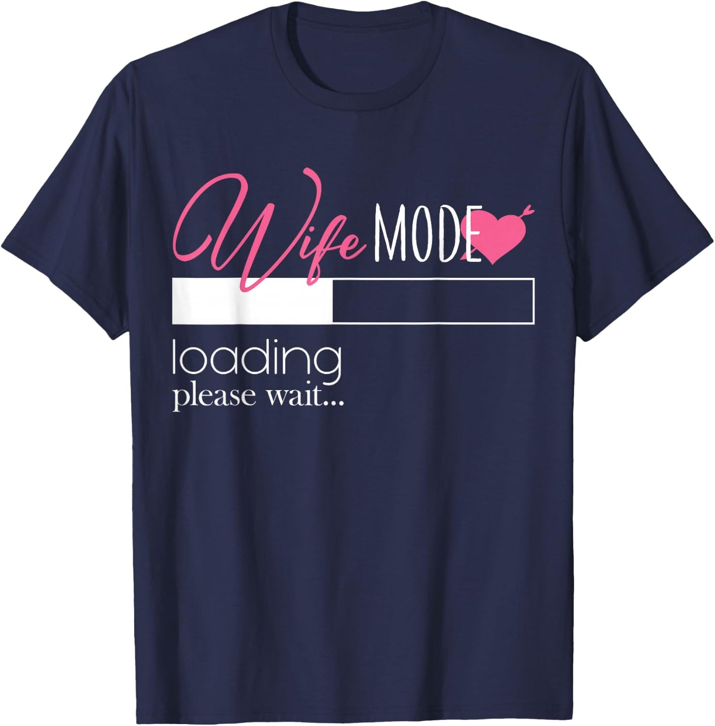 Wife Mode Loading Engaged Bride Couples Gift T-Shirt - T-Shirt | Navy