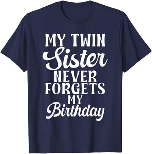 My Twin Sister Never Forgets My Birthday Funny Twin Sisters T-Shirt - T-Shirt | Navy