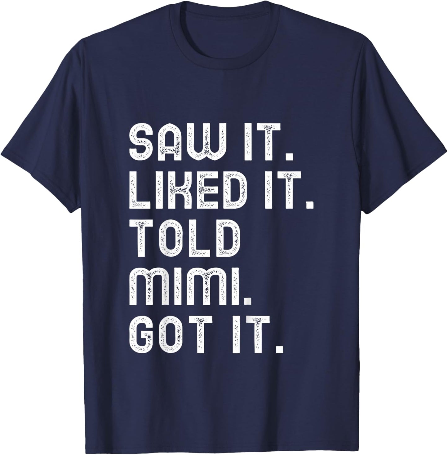Kids Saw It Liked It Told Mimi Got It Funny Boys Girls Kids T-Shirt - T-Shirt | Navy