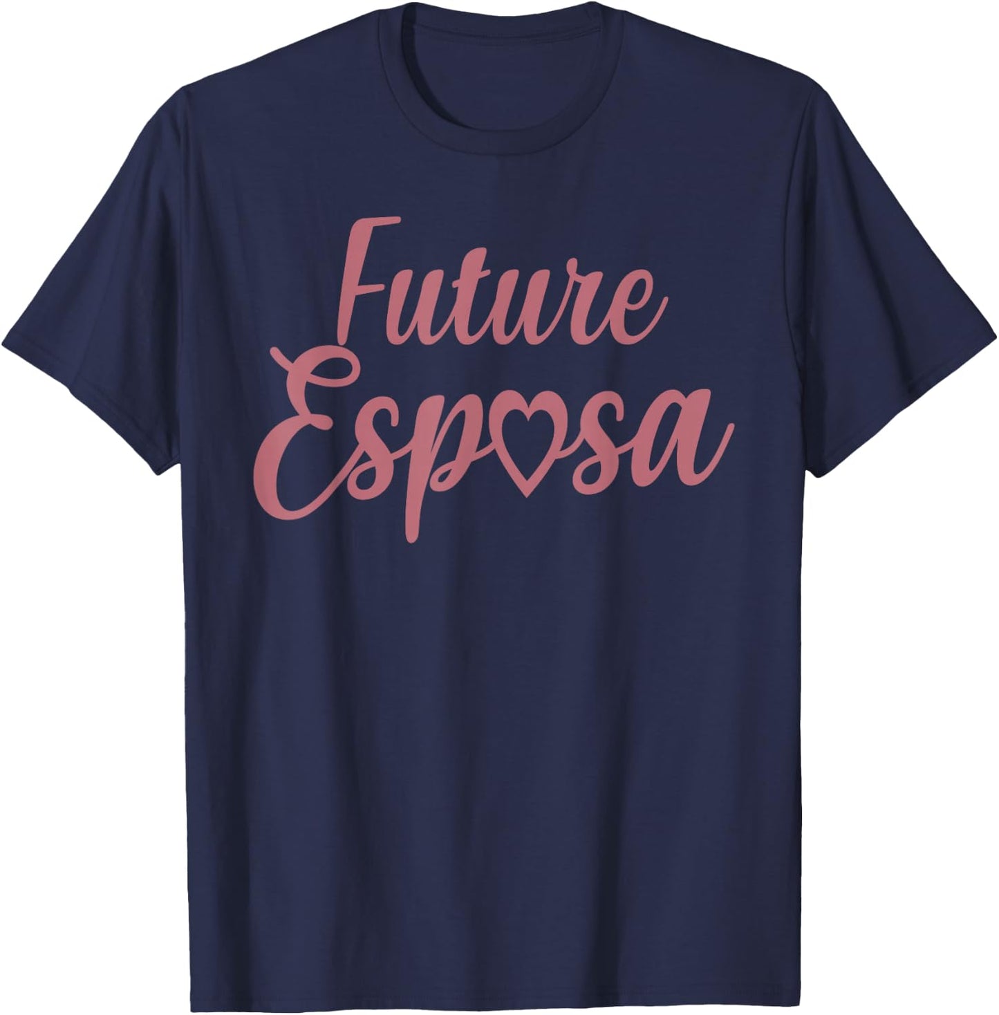Future Esposa, Spanish Bride Engagement Wedding, Future Wife T-Shirt - T-Shirt | Navy