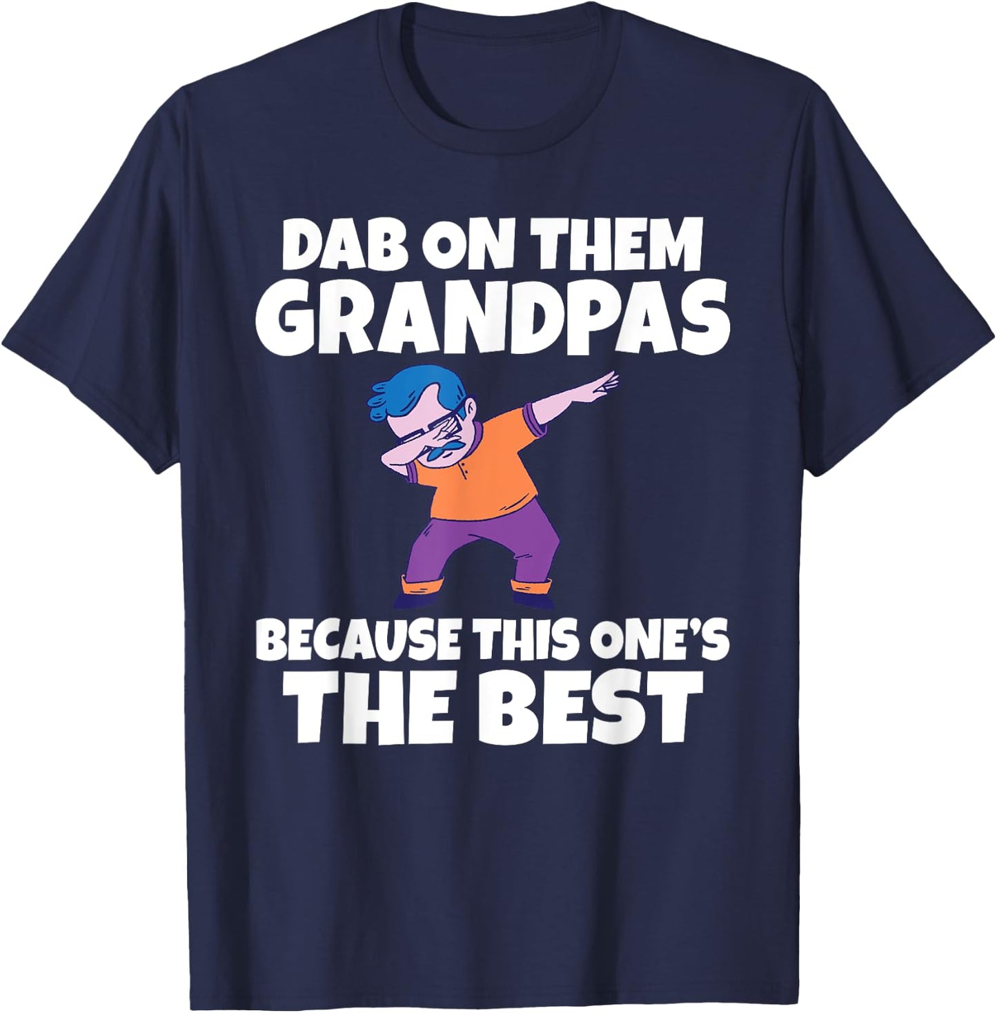 Dab on them Grandpas because this one is the Best Grandpa T-Shirt - T-Shirt | Navy