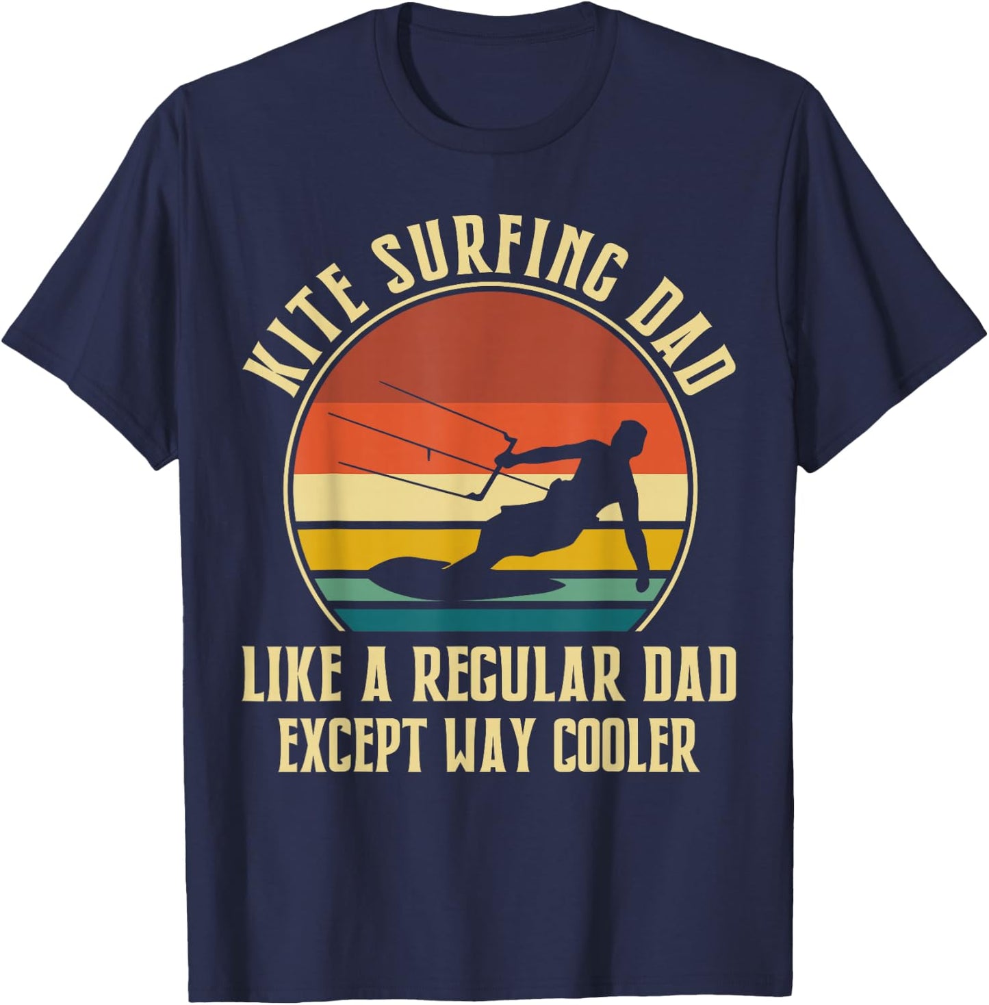 Kitesurfing Dad Like A Regular Dad Except Way Cooler T-Shirt - T-Shirt | Navy