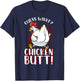 Guess What Chicken Butt Shirt Meme Chicken Butt Funny T-Shirt - T-Shirt | Navy
