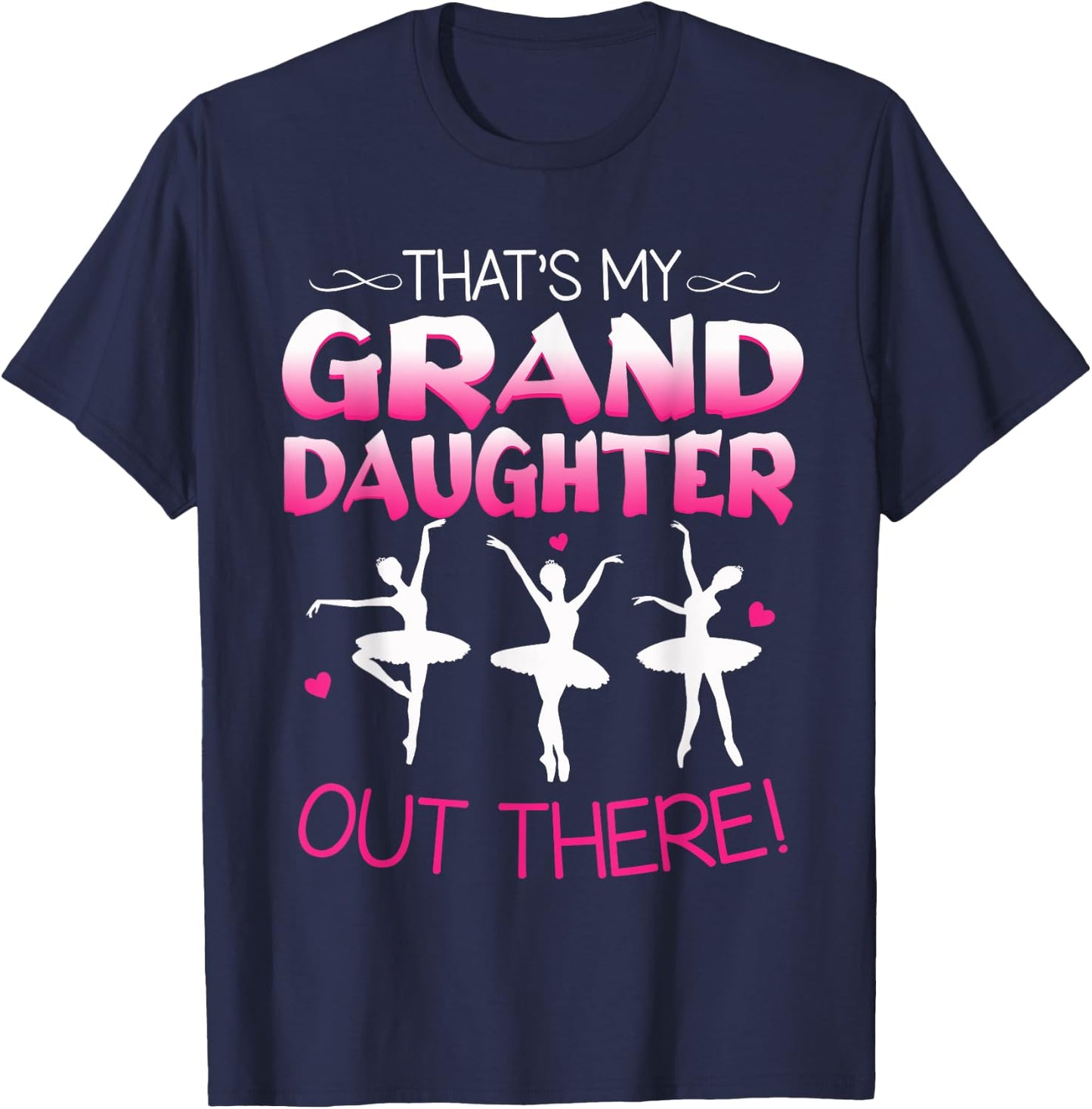 Ballet Dancing Granddaughter Grandpa & Grandma Gift T-Shirt - T-Shirt | Navy