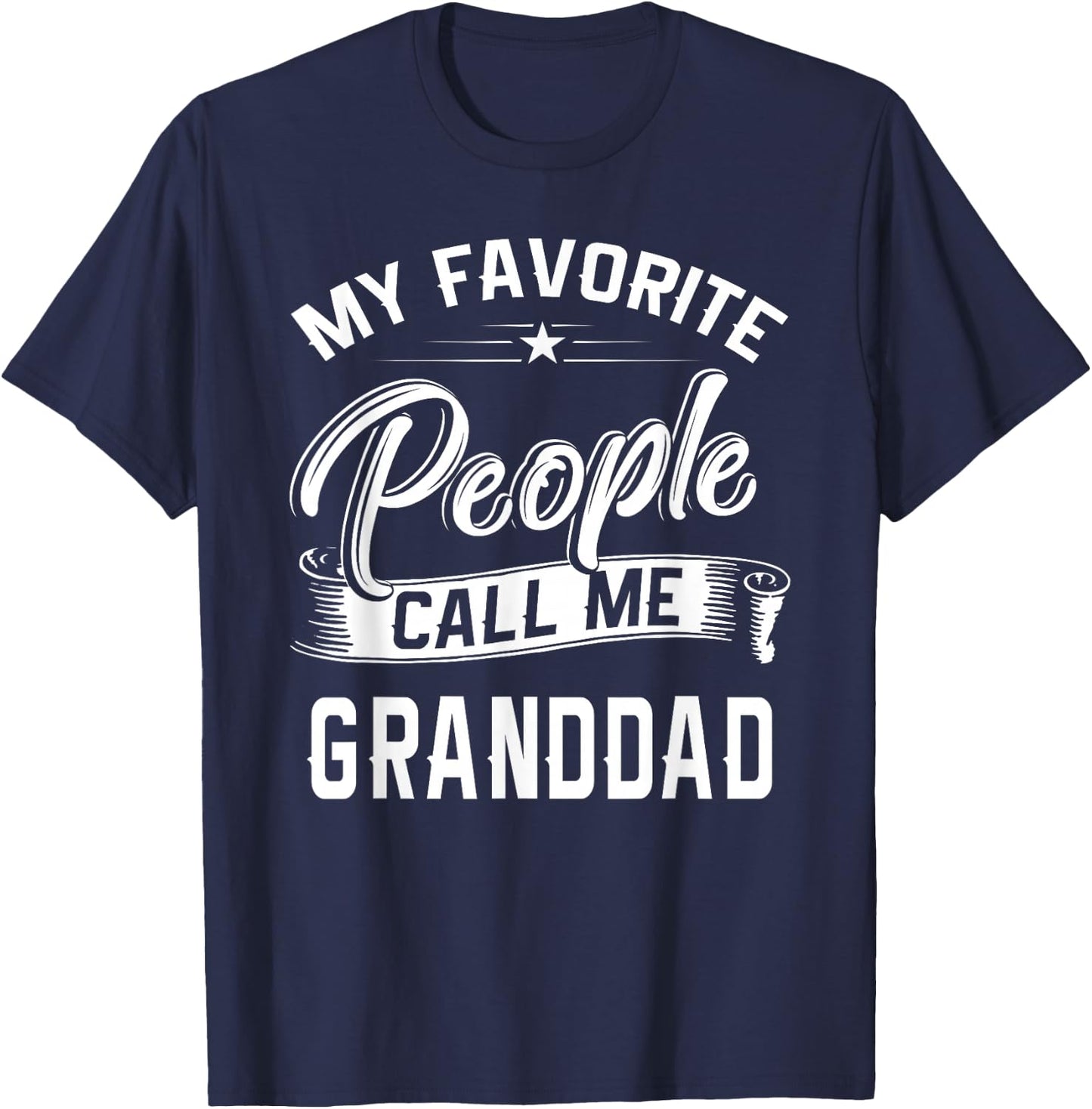 Fathers Day Gift My Favorite People Call Me Granddad T-Shirt - T-Shirt | Navy