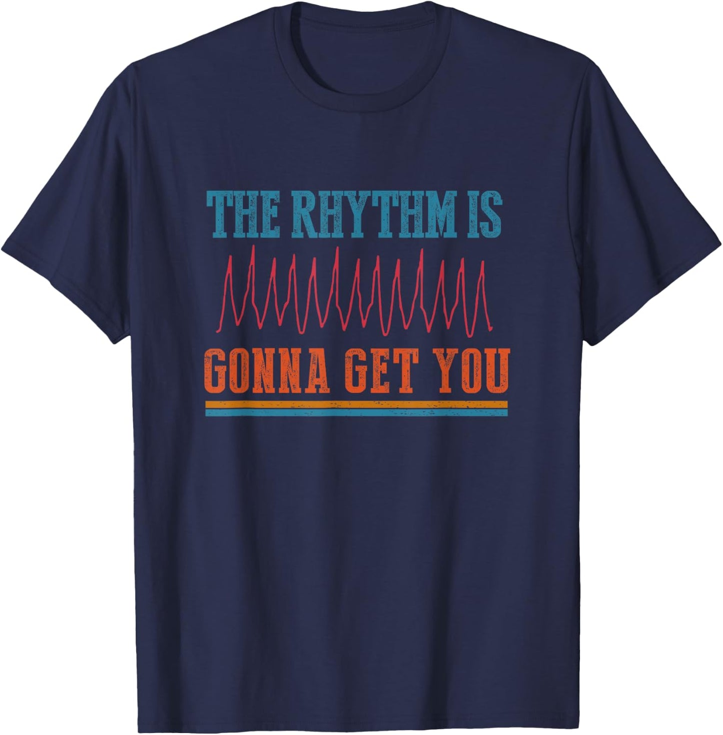 The Rhythm Is Gonna Get You Funny ICU ER Nurse Life Nursing T-Shirt - T-Shirt | Navy