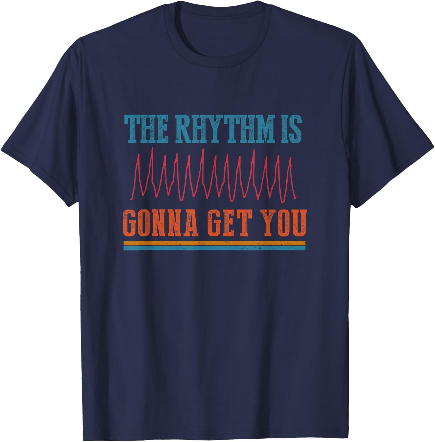 The Rhythm Is Gonna Get You Funny ICU ER Nurse Life Nursing T-Shirt - T-Shirt | Navy