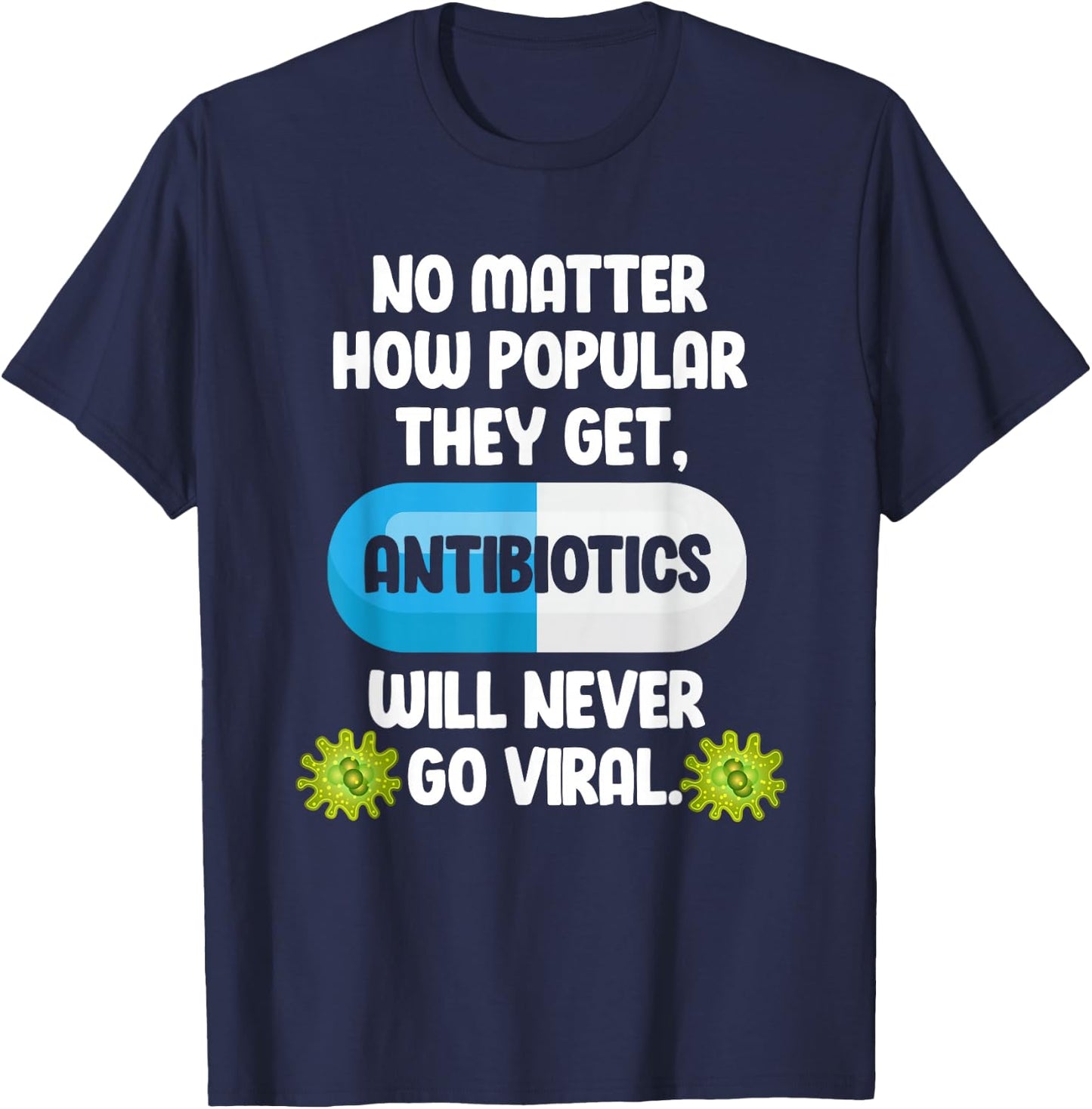 Science Antibiotics Funny Microbiologist Pharmacist T-Shirt - T-Shirt | Navy
