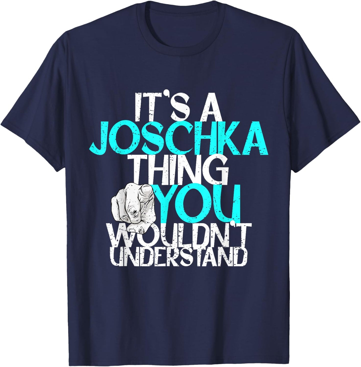 It's A Joschka Thing You Wouldn't Understand T-Shirt - T-Shirt | Navy