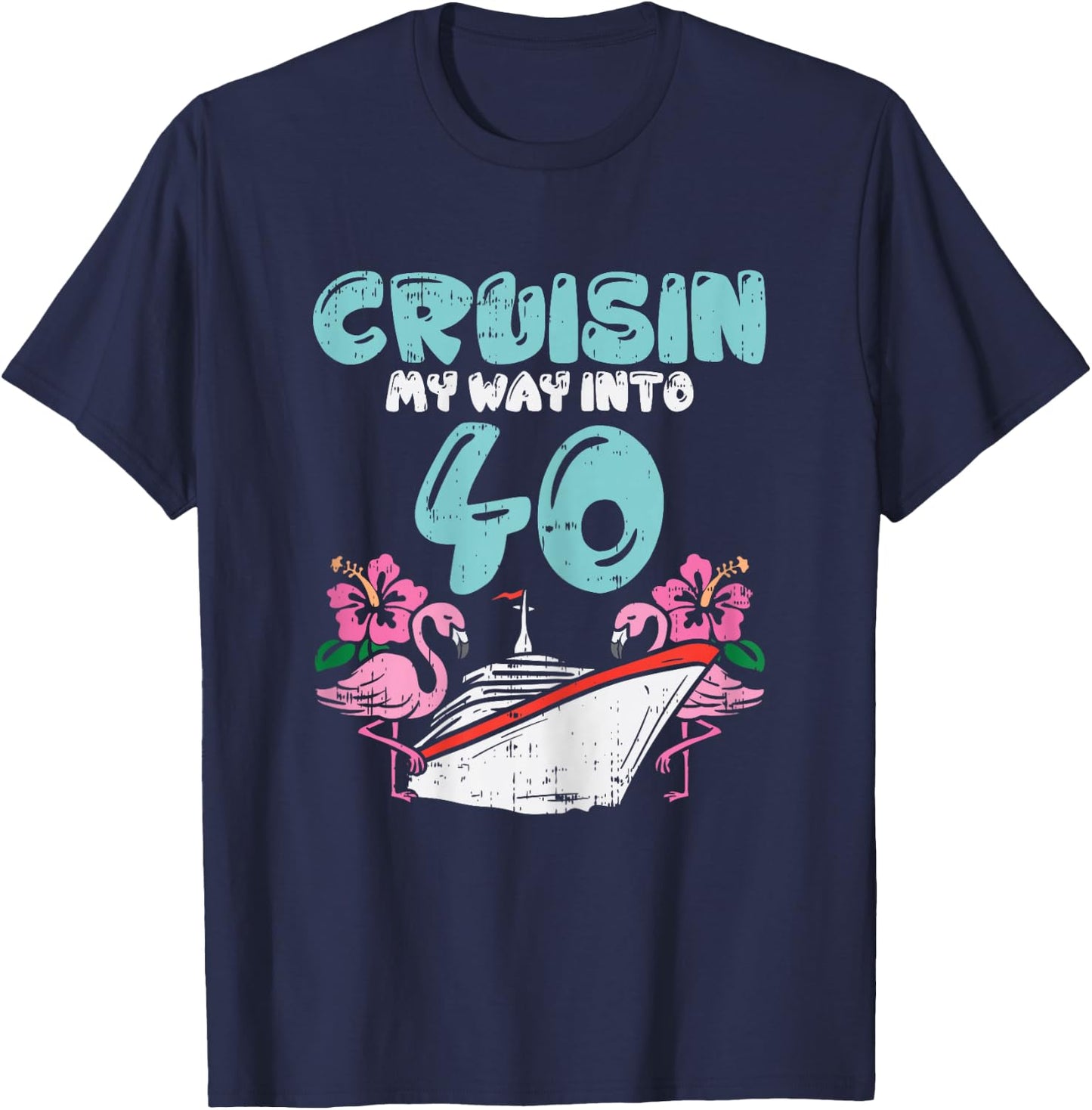 Cruisin My Way Into 40 40th Birthday Cruise Vacation Gift T-Shirt - T-Shirt | Navy