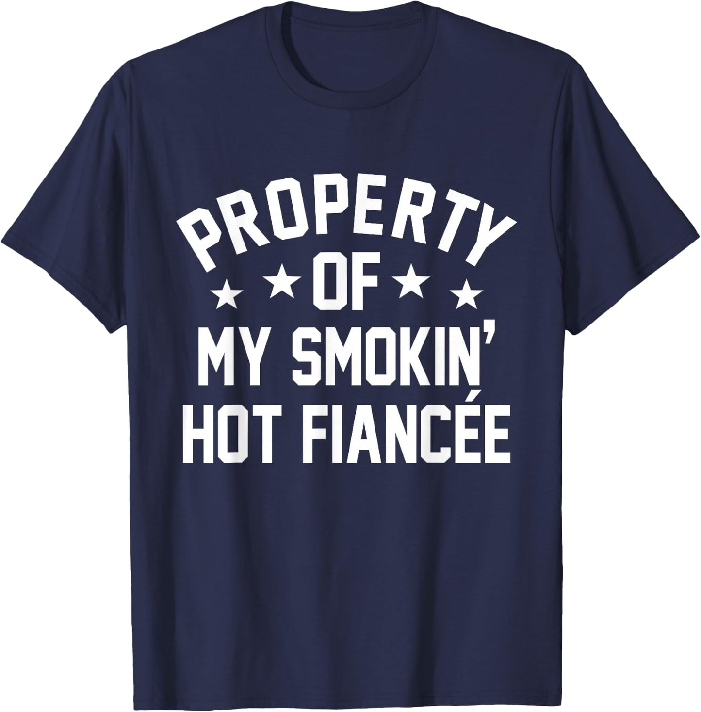 Property Of My Hot Fiancee Funny Fiance Engaged Graphic T-Shirt - T-Shirt | Navy