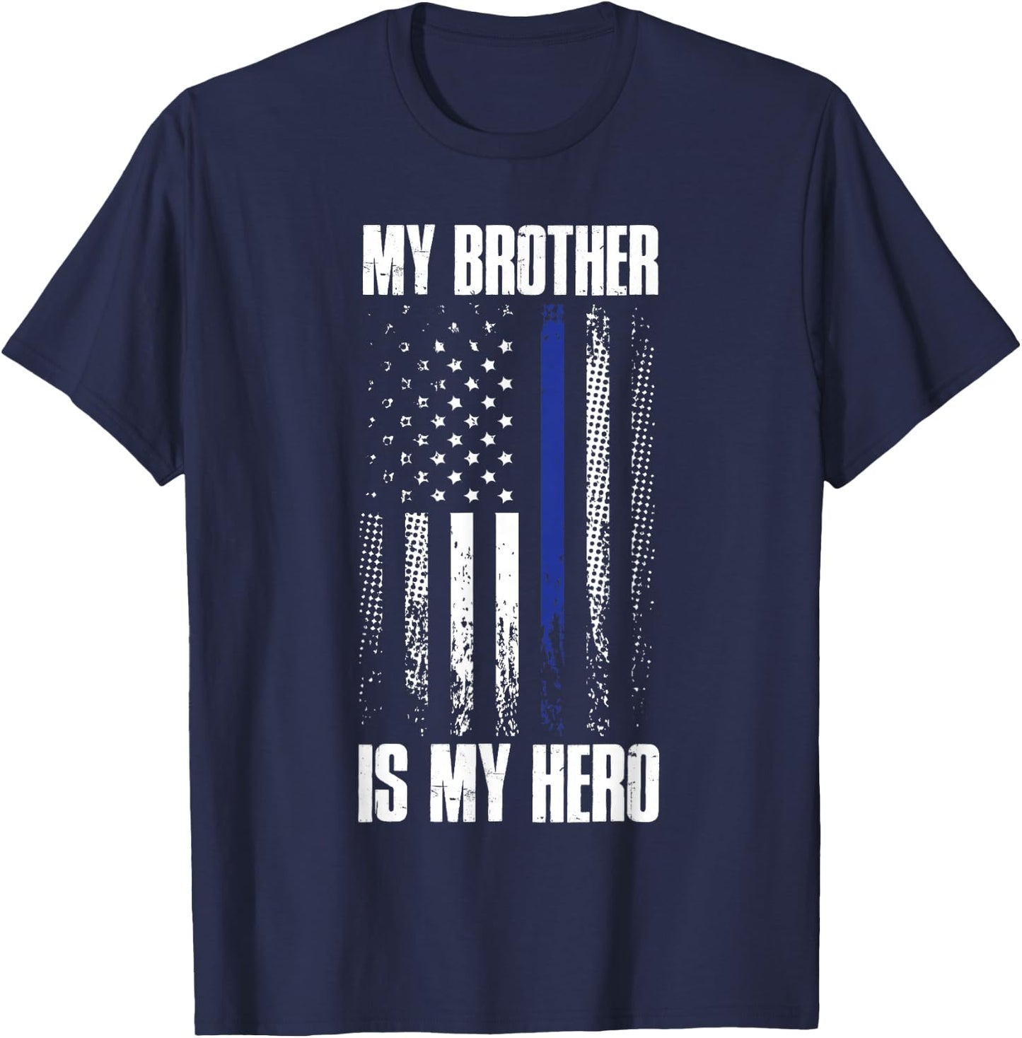 Police Flag My Brother Is My Hero Back The Blue Line T-Shirt - T-Shirt | Navy