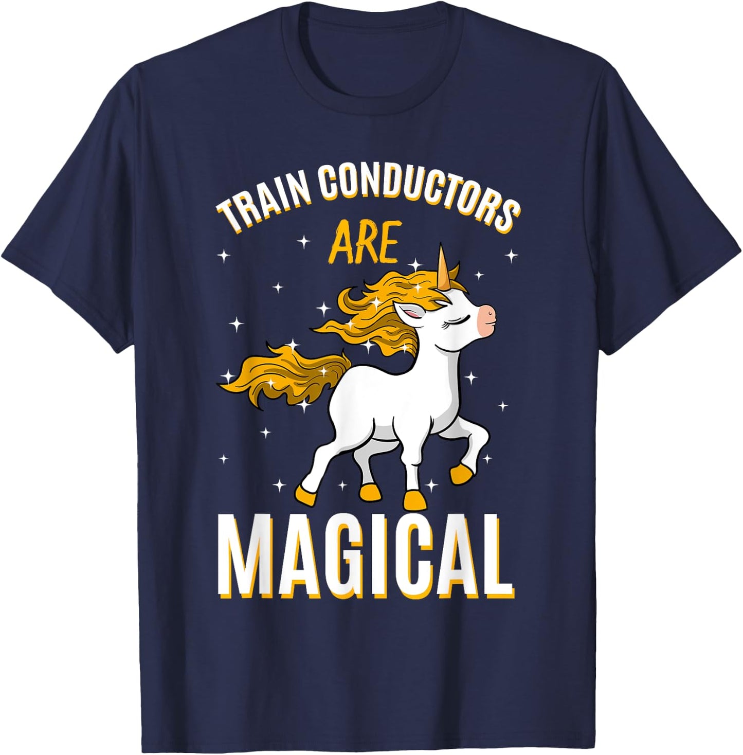 Train Conductors Are Magical Unicorn Job Railroad Profession T-Shirt - T-Shirt | Navy