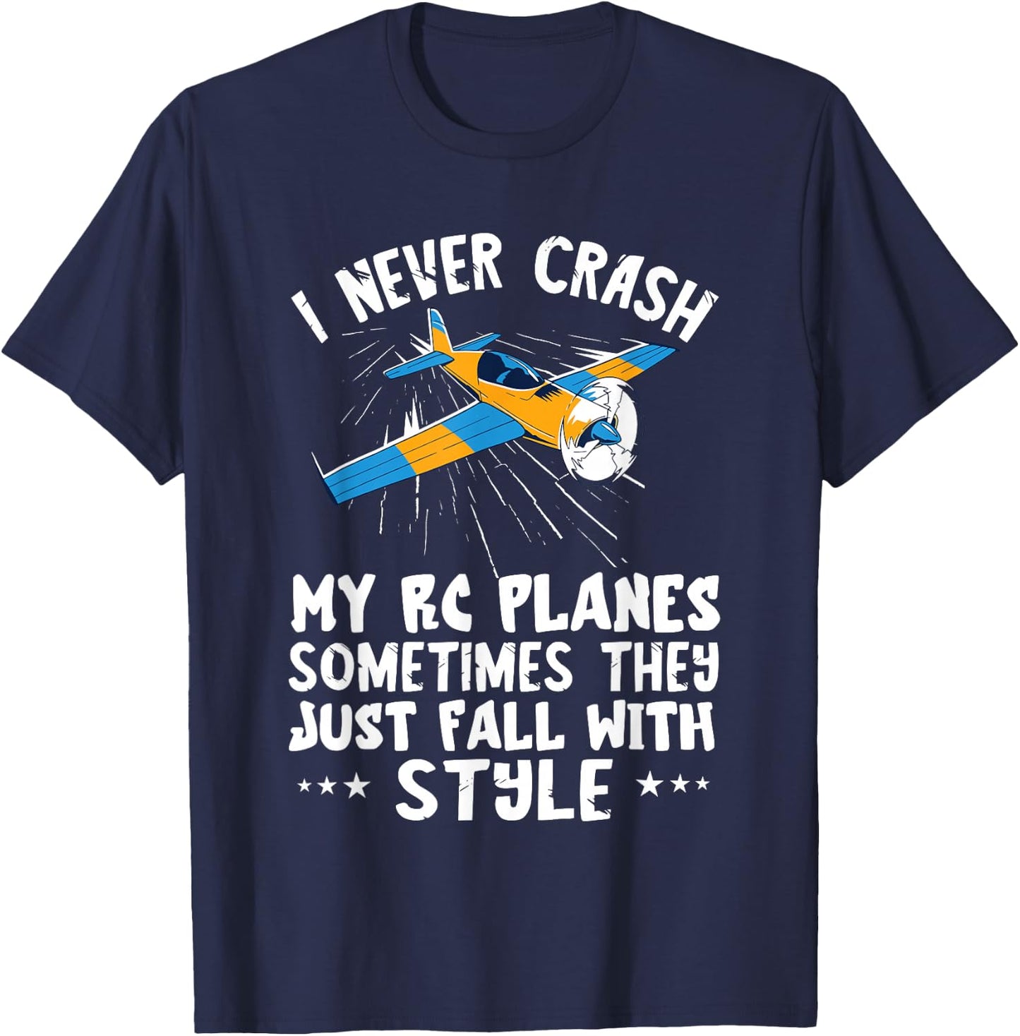 RC Plane I Never Crash My RC Planes Remote Control Plane T-Shirt - T-Shirt | Navy